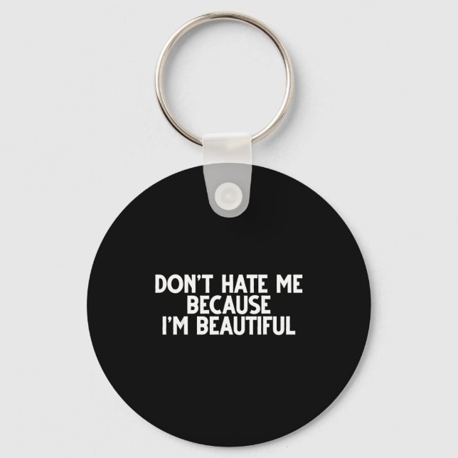 Chaveiro Don't Hate Me Because I'm Beautiful - Funny Gamer  (Frente)