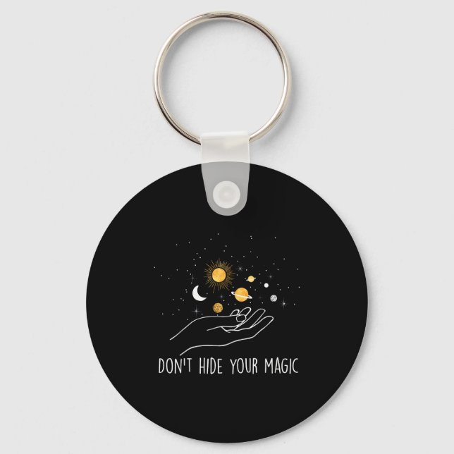 Chaveiro Don't Hide Your Magic Motivational Quote Sitive  (Frente)