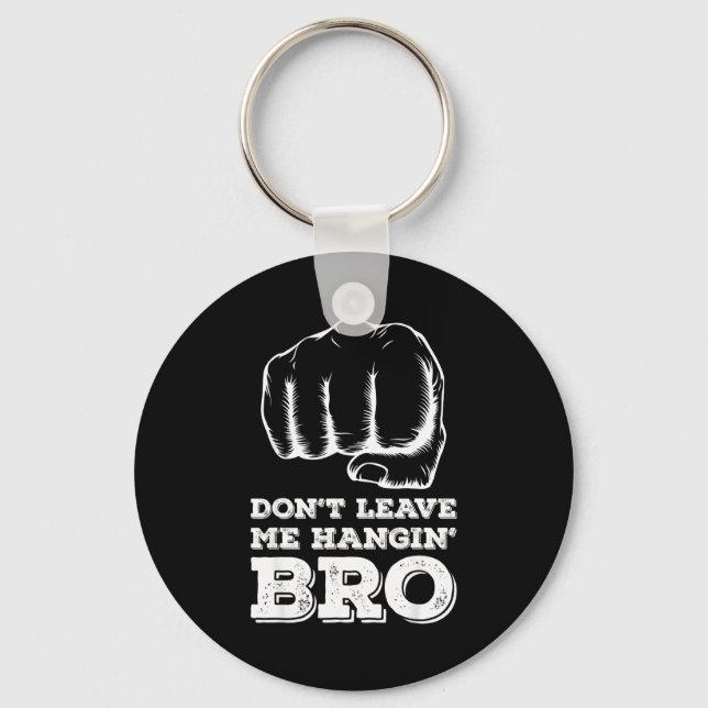 Chaveiro Dont Leave Me Hanging Bro - Fist Bump  (Frente)