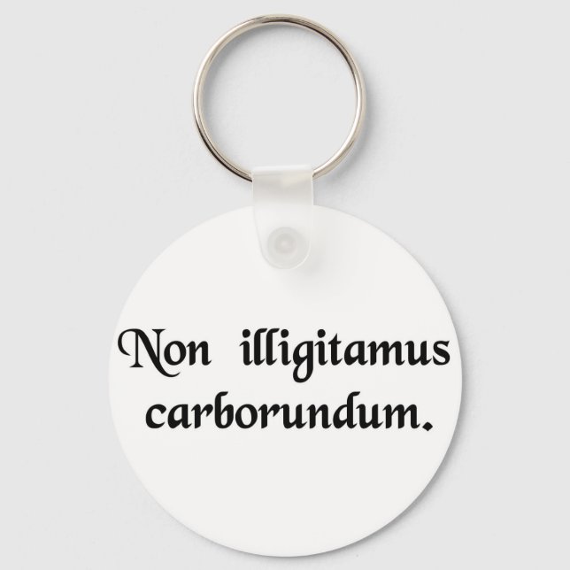 Chaveiro Don't let the bastards grind you down. (Frente)