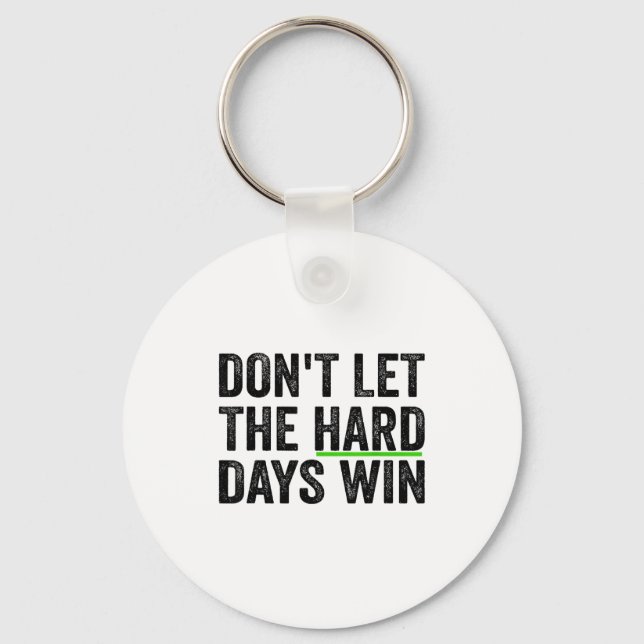 Chaveiro Don't Let The Hard Days Win Insrational Motivation (Frente)