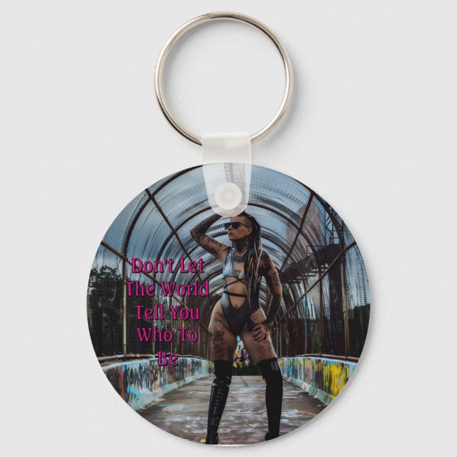 Chaveiro Don't Let The World Tell You Who To Be (Frente)