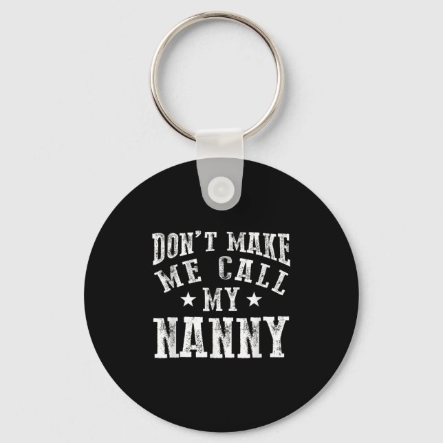 Chaveiro Don't Make Me Call My Nanny Grandma Funny Granhild (Frente)