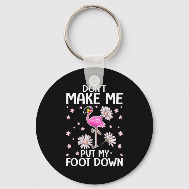 Chaveiro Don't Make Me Put My Foot Down Funny Flamingo Love (Frente)