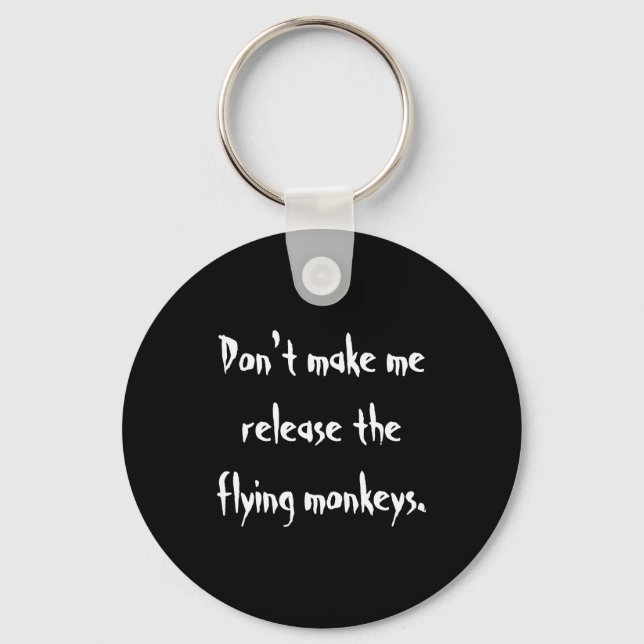 Chaveiro Dont Make Me Release The Flying Monkeys  (Frente)