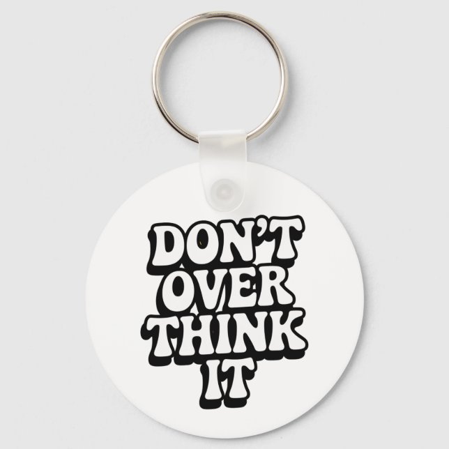 Chaveiro Don't Over Think It!  (Frente)
