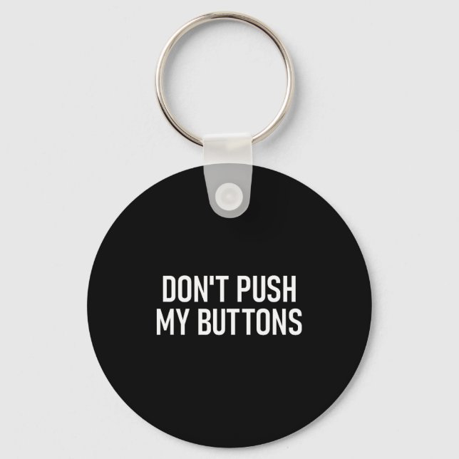 Chaveiro Don't Push My Buttons, Funny, Jokes, Sarcastic  (Frente)