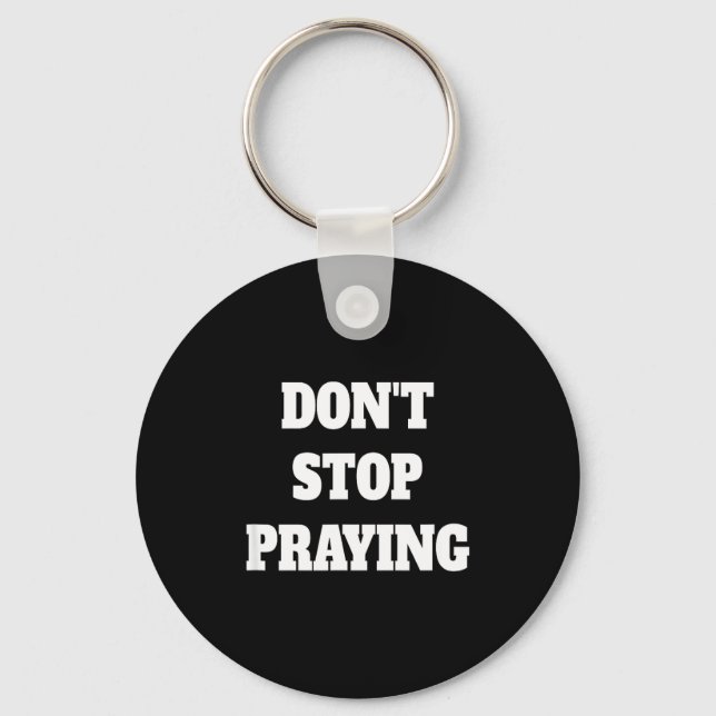 Chaveiro Don't Stop Praying, Pray About Everything  (Frente)