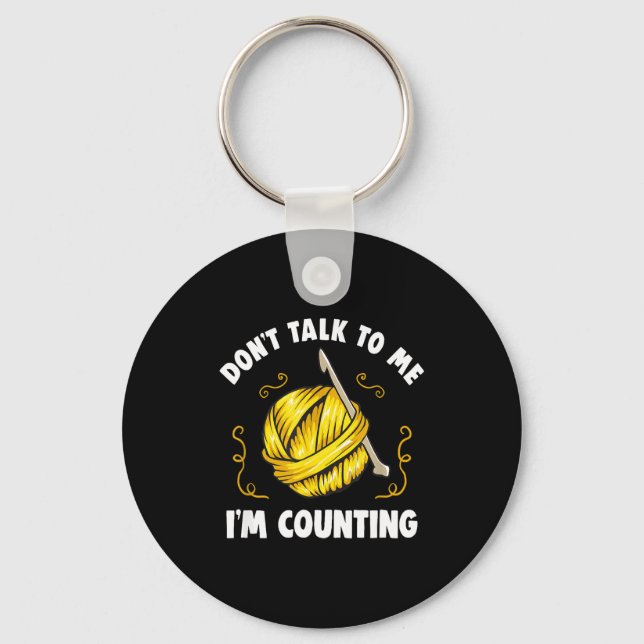 Chaveiro Don't Talk To Me I'm Counting _ Funny Knitting Cro (Frente)