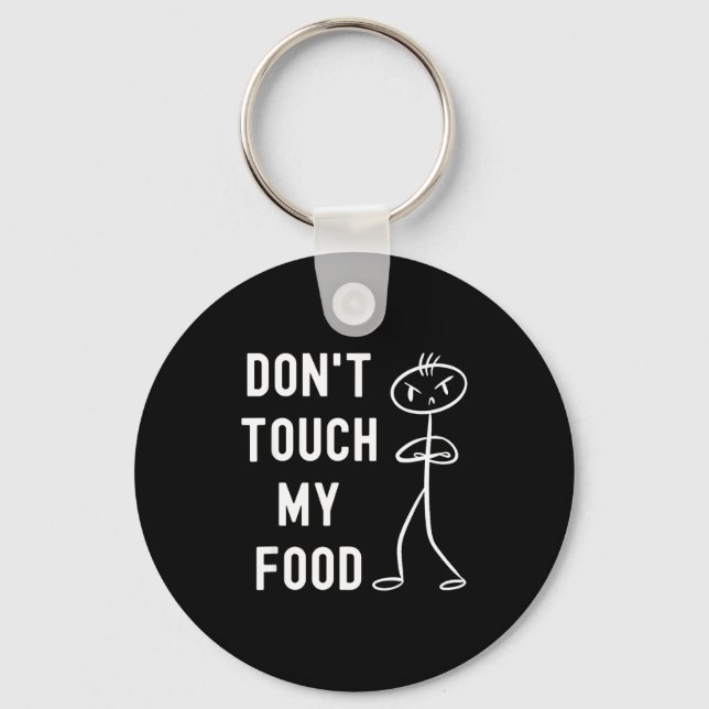 Chaveiro Don't Touch My Food Funny Joke  (Frente)