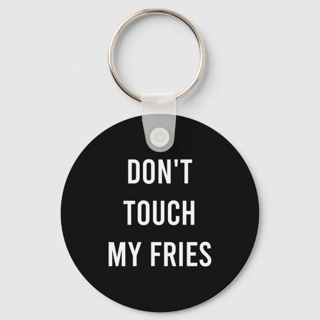 Chaveiro Don't Touch My Fries Funny Junk Fast Food Gag Gift (Frente)