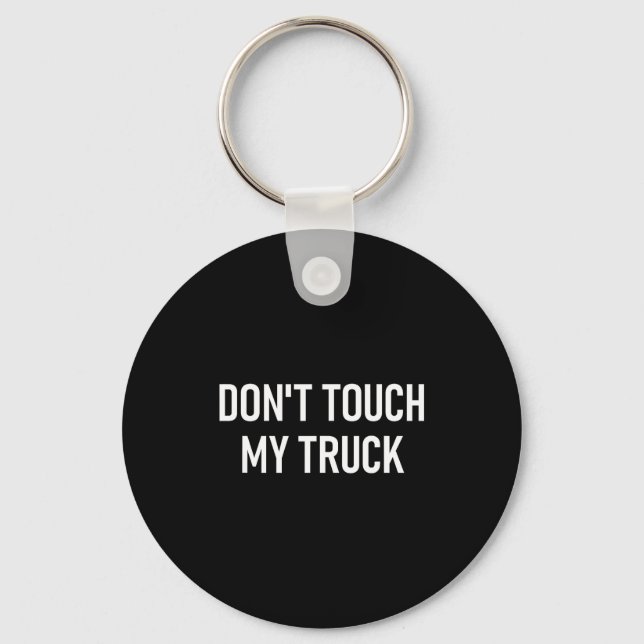 Chaveiro Don't Touch My Truck, Funny, Jokes, Sarcastic Sayi (Frente)
