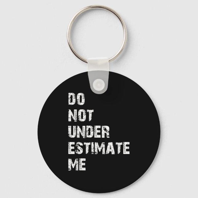 Chaveiro Don't Underestimate Me Funny Quote Gift  (Frente)