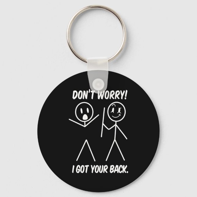 Chaveiro Dont Worry I Got Your Back Funny Stick People Quot (Frente)