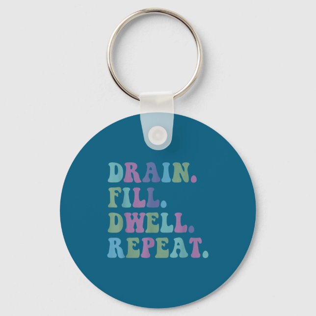 Chaveiro Drain Fill Dwell Repeat Funny Quote Saying Design  (Frente)