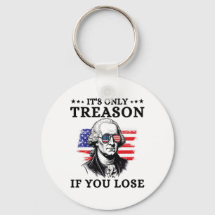 Chaveiro É a única traição se você Perder George Washington