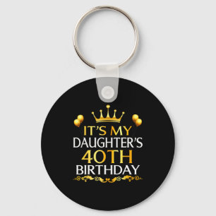 Chaveiro É o 40º Aniversário da Minha Filha Feliz Aniversár
