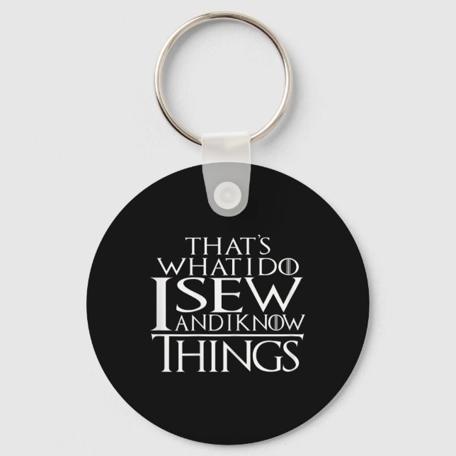 Chaveiro É O Que Eu Faço E Eu Sei Coisas A Sewing Qui (Frente)