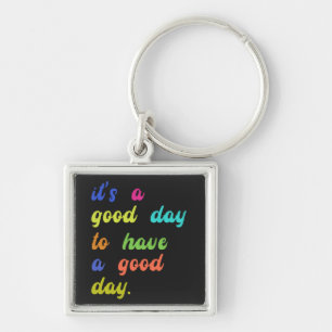 Chaveiro É um Bom Dia Para Ter um Bom Dia Citação positiv