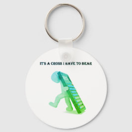Chaveiro "É uma cruz que tenho que carregar"