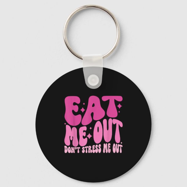 Chaveiro Eat Me Out Don’t Stress Me Out Apparel  (Frente)
