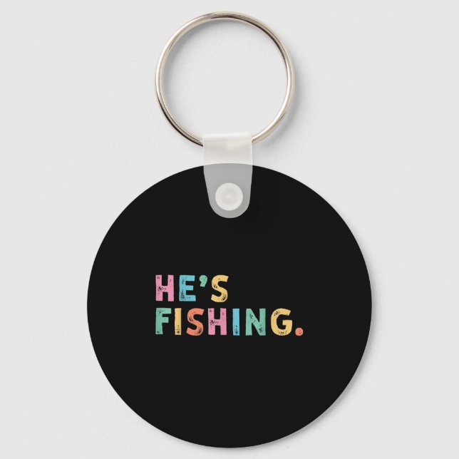 Chaveiro Ele está pescando Presentes engraçados de pesca de (Frente)