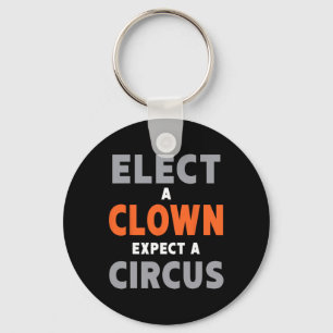 Chaveiro Eleja Um Palhaço Espere Um Circo - Anti-trump