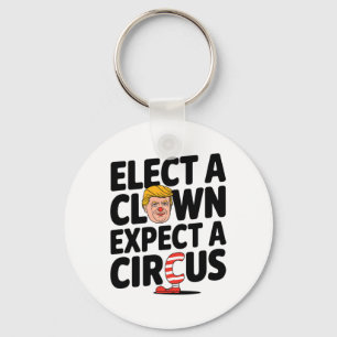 Chaveiro Eleja um Palhaço Espere um Circo Crítica Trump 202