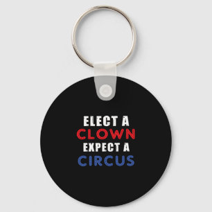 Chaveiro Eleja Um Palhaço Espere Um Circo Design Anti Trump