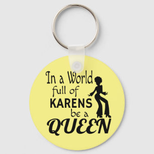 Chaveiro Em um mundo de KARENS seja uma RAINHA