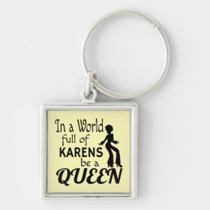 Chaveiro Em um mundo de KARENS seja uma RAINHA