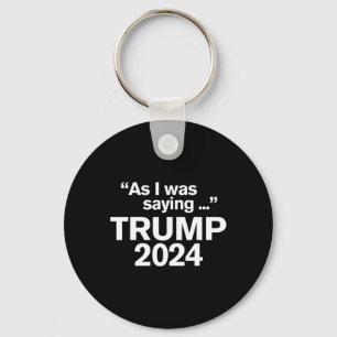 Chaveiro Engraçado Como Eu Estava Dizendo Trump 2024 Presid