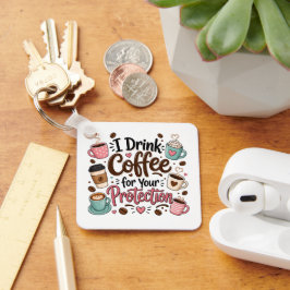Chaveiro Engraçado Eu Bebo Café para Sua Proteção