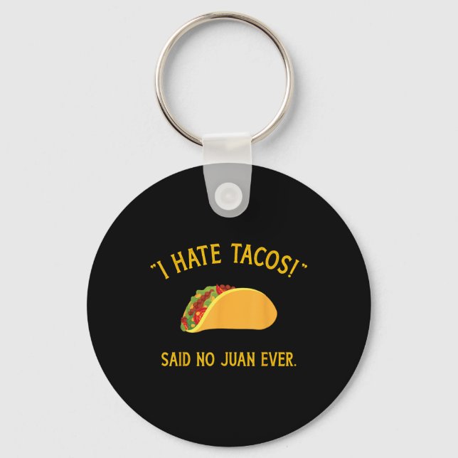 Chaveiro Engraçado Eu Odeio Tacos Dizer Não, Juan Nunca, Pa (Frente)