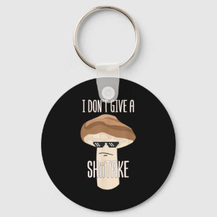 Chaveiro Engraçado, não dou a um Shiitake Mushroom Legal Sh