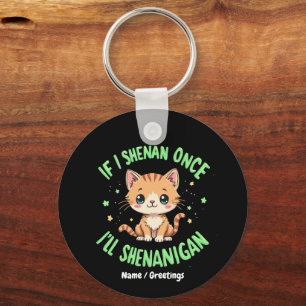 Chaveiro Engraçado se eu Shenan uma vez eu vou Shenanigan S