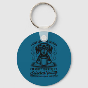 Chaveiro Engraçado Ter Sarcasmo Humor Dachshund Cão Seletiv