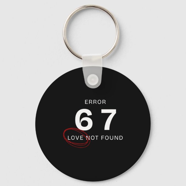 Chaveiro Error 67 Love Not Found Shirt Funny Six Seven Meme (Frente)