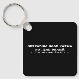 Chaveiro Espalhando o bom Karma, não o mau drama