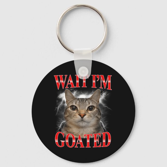 Chaveiro Espera Eu Sou Goated Gato Silly Gato Meme Engraçad (Frente)