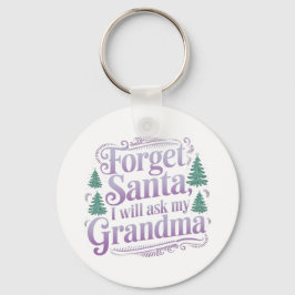 Chaveiro Esqueça sobre Papais noeis, Vou Perguntar à vovó E