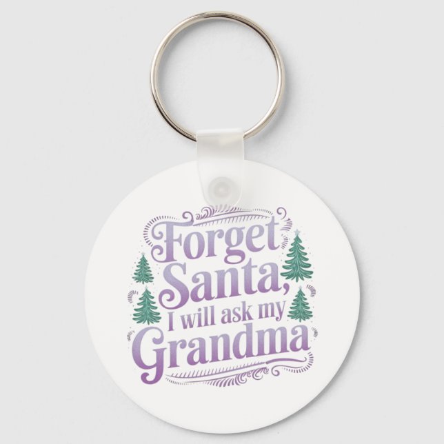 Chaveiro Esqueça sobre Papais noeis, Vou Perguntar à vovó E (Frente)