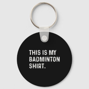 Chaveiro Esta É A Minha Camisa De Badminton - Jogo Do Espor