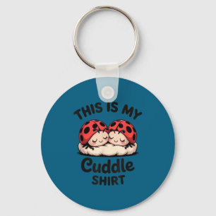Chaveiro Esta É Minha Camisa de Cuddlar Casal de Joaninha F