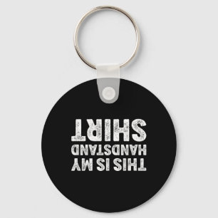 Chaveiro Esta É Minha Camisa de Parada de Mão I Ginástica D