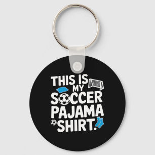 Chaveiro Esta é Minha Camisa de Pijama de Futebol Para Joga