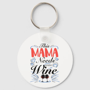 Chaveiro Esta Mãe Precisa De Vinho, Vinho De Mamãe
