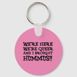 Chaveiro Estamos aqui, somos Queer e eu trouxe o Hummus.