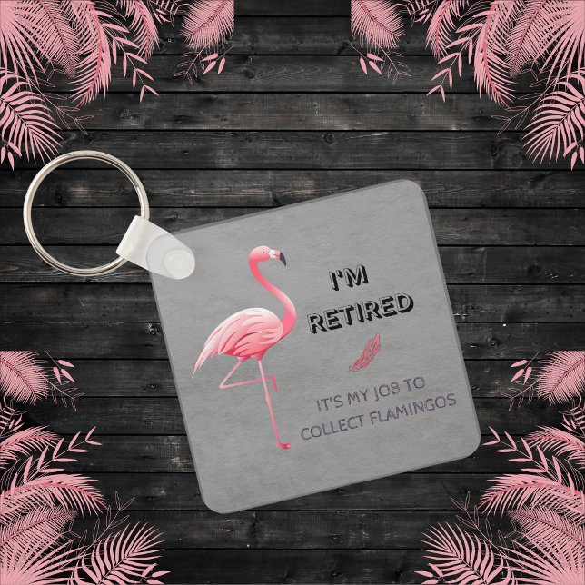 Chaveiro Estou aposentado É meu trabalho coletar Flamingos  (Criador carregado)