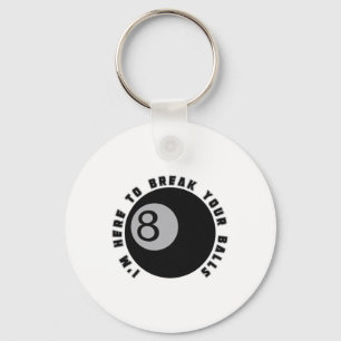 Chaveiro Estou aqui para quebrar seu engraçado Billiard Lov